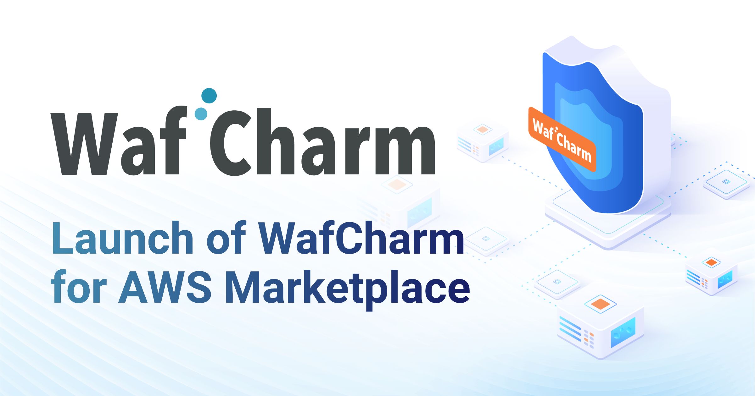 “WafCharm for AWS Marketplace” launched worldwide
~Included with a website falsification detection system,
to improve Web Application security~