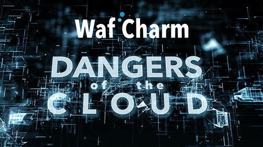 WafCharm Dangers of the CLOUD