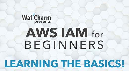 WafCharm presents AWS IAM for BEGINNERS
