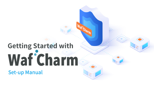 Getting Started with WafCharm Set-up Manual